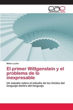 Paperback El primer Wittgenstein y el problema de lo inexpresable [Spanish] Book