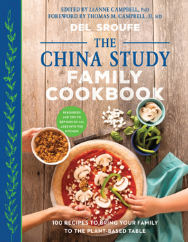 Paperback The China Study Family Cookbook: 100 Recipes to Bring Your Family to the Plant-Based Table Book