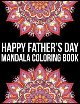 Paperback Happy Father's Day Mandala Coloring Book: Father's Day gift for dad, papa, Book