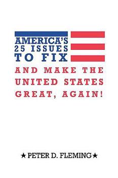 Paperback America's 25 Issues to Fix and Make the United States Great, Again! Book