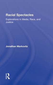 Hardcover Racial Spectacles: Explorations in Media, Race, and Justice Book