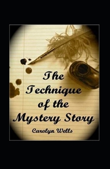 Paperback The Technique of the Mystery Story Illustrated Book