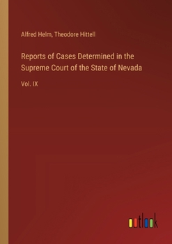 Paperback Reports of Cases Determined in the Supreme Court of the State of Nevada: Vol. IX Book