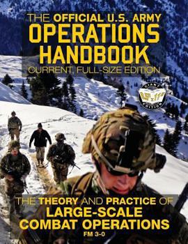 Paperback The Official US Army Operations Handbook: Current, Full-Size Edition: The Theory & Practice of Large-Scale Combat Operations - FM 3-0 Book
