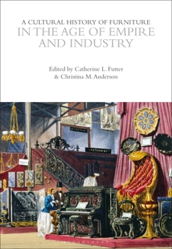 Hardcover A Cultural History of Furniture in the Age of Empire and Industry Book