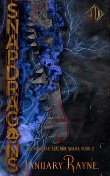 Snapdragons: Shallow Cove™ Dark Dimensions (The Monster Stalker Series) - Book #2 of the Shallow Cove Dark Dimensions