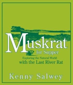 Paperback Muskrat for Supper: Exploring the Natural World with the Last River Rat Book