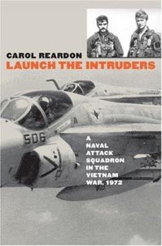 Hardcover Launch the Intruders: A Naval Attack Squadron in the Vietnam War, 1972 Book