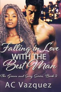 Paperback Falling In Love With The Best Man: The Grown and Sexy Series Book 2 Book