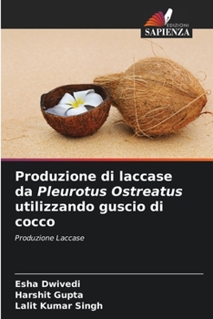 Paperback Produzione di laccase da Pleurotus Ostreatus utilizzando guscio di cocco [Italian] Book