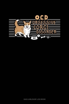 Paperback Ocd Obsessive Corgi Disorder: Gas & Mileage Log Book