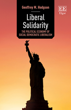 Paperback Liberal Solidarity: The Political Economy of Social Democratic Liberalism Book