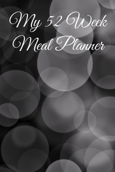 My 52 Week Meal Planner: 6 X 9 52 Page Notebook with Shopping List Help Plan Your Meals.