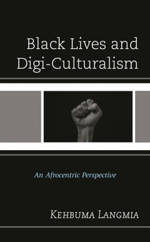 Paperback Black Lives and Digi-Culturalism: An Afrocentric Perspective Book