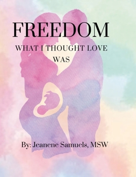 Paperback Freedom: What I Thought Love Was Book