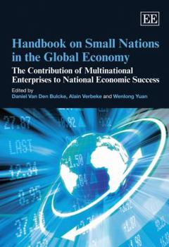 Hardcover Handbook on Small Nations in the Global Economy: The Contribution of Multinational Enterprises to National Economic Success Book