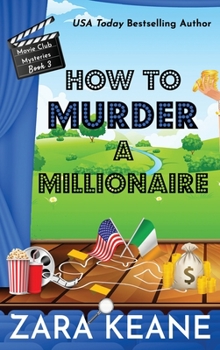 How to Murder a Millionaire - Book #3 of the Movie Club Mysteries