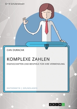 Paperback Komplexe Zahlen. Eigenschaften und Beispiele für ihre Verwendung [German] Book