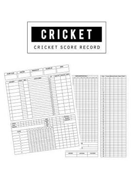 Cricket Score Record: Cricket Score Keeper Game Record Notebook Has Room for Many Details of Play, from Batsman Runs, Cumulative Run Tally, to Bowler Stats, Size 8.5 X 11 Inch, 100 Pages