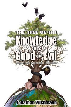 Paperback The Tree of the Knowledge of Good and Evil: How to Start Winning in Your Life and as a Collective Whole. Book