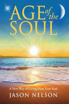 Paperback Age of the Soul: A New Way of Living from Your Soul Book