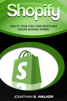 Paperback Shopify - How To Make Money Online: (Selling Online)- Create Your Very Own Profitable Online Business Empire! Book