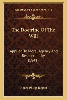 Paperback The Doctrine Of The Will: Applied To Moral Agency And Responsibility (1841) Book