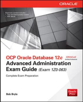 Hardcover OCP Oracle Database 12c Advanced Administration Exam Guide (Exam 1Z0-063) Book