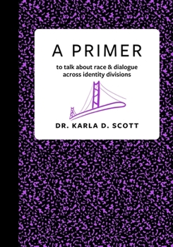 Paperback A Primer: to talk about race & dialogue across identity divisions Book