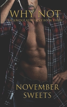 Why Not: Backridge Kentucky Series Book 3 - Book #3 of the Backridge Kentucky