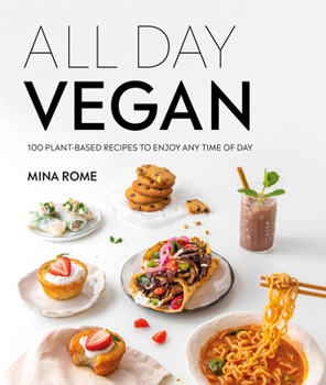 Hardcover All Day Vegan: Over 100 Easy Plant-Based Recipes to Enjoy Any Time of Day Book