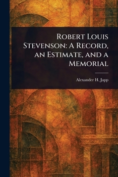 Paperback Robert Louis Stevenson: A Record, an Estimate, and a Memorial Book