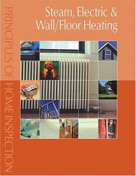 Paperback Principles of Home Inspection: Steam, Electric & Wall/Floor Heating Book