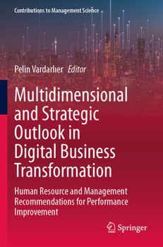 Paperback Multidimensional and Strategic Outlook in Digital Business Transformation: Human Resource and Management Recommendations for Performance Improvement Book