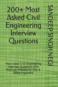 200+ Most Asked Civil Engineering Interview Questions: 200+ Most Asked Civil Engineering Interview Questions With Practical Answers for Site & Office Engineers