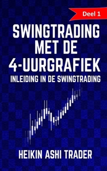 Paperback Swingtrading met de 4-uurgrafiek 1: Deel 1: inleiding in de swingtrading [Dutch] Book