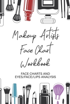 Paperback Makeup Artists Workbook: Facecharts and Makeup Journal for Creating Beautiful Creative Looks Every Time Book