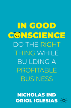 Paperback In Good Conscience: Do the Right Thing While Building a Profitable Business Book