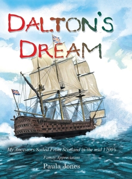 Hardcover Dalton's Dream: My Ancestors Sailed From Scotland in the mid 1700's Book