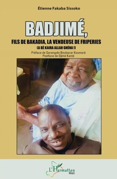 Paperback Badjimé,: Fils de Bakadia, la vendeuse de friperies (A bè kaira Allah gnèna !) [French] Book