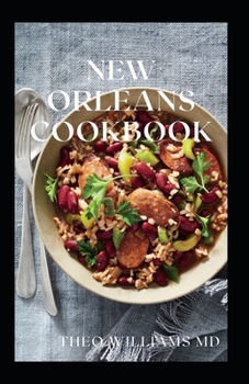 Paperback New Orleans Cookbook: The Complete Guide To New Orleans Classic And Delicious Recipes Book