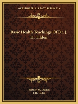 Paperback Basic Health Teachings Of Dr. J. H. Tilden Book