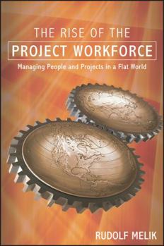 Paperback The Rise of the Project Workforce: Managing People and Projects in a Flat World Book