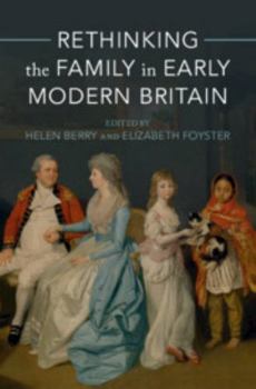 Hardcover Rethinking the Family in Early Modern Britain Book