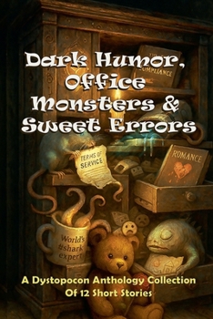 Dark Humor, Office Monsters & Sweet Errors (Dystopocon Anthologies)