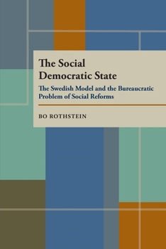 Paperback The Social Democratic State: Swedish Model And The Bureaucratic Problem Book