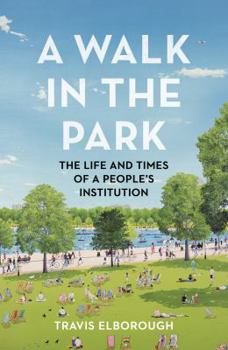 Hardcover A Walk in the Park: The Life and Times of a People's Institution Book
