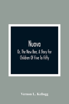 Paperback Nuova; Or, The New Bee, A Story For Children Of Five To Fifty; With Songs by Charlotte Kellogg, Illustrated by Milo Winter Book