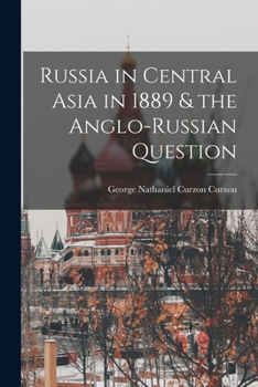 Paperback Russia in Central Asia in 1889 & the Anglo-Russian Question Book