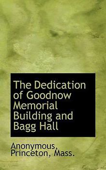 Paperback The Dedication of Goodnow Memorial Building and Bagg Hall Book